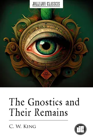 The Gnostics and Their Remains