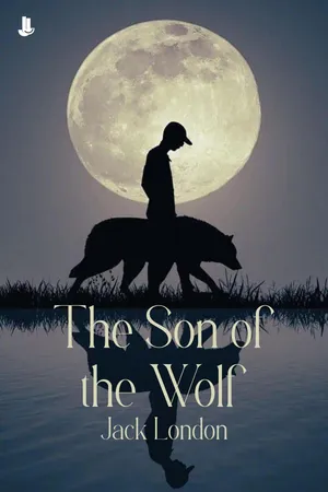 Jack London - The Son Of The Wolf (Illustrated)