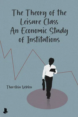 The Theory of the Leisure Class: An Economic Study of Institutions