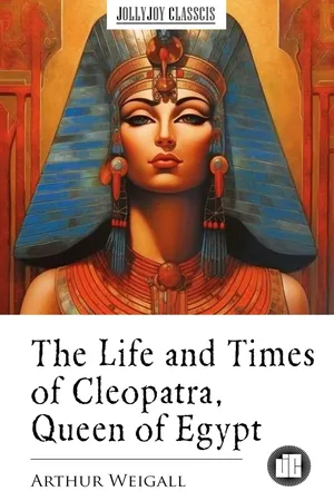The Life and Times of Cleopatra, Queen of Egypt