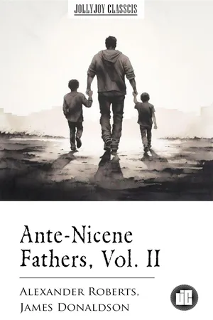 Ante-Nicene Fathers, Vol. II