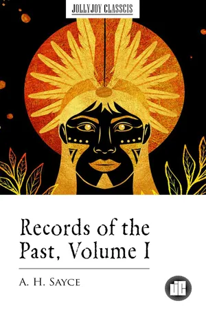 Records of the Past, Volume I