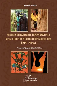 Regards sur soixante treize ans de la vie culturelle et artistique congolaise