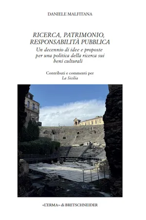 Ricerca, patrimonio, responsabilità pubblica. Un decennio di idee e proposte per una politica della riserva sui beni culturali.