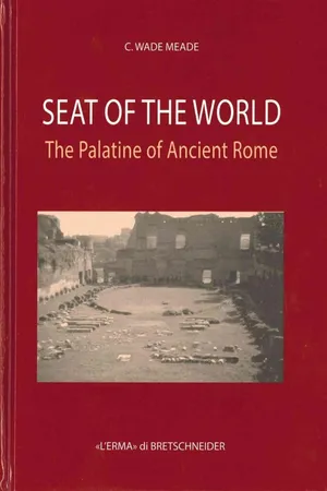 Seat of the World the Palatine of Ancient Rome