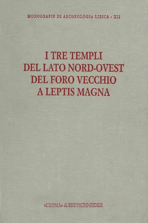 I tre templi del lato nord-ovest del Foro Vecchio a Leptis Magna