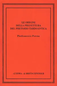 Le origini della prefettura del pretorio tardoantica