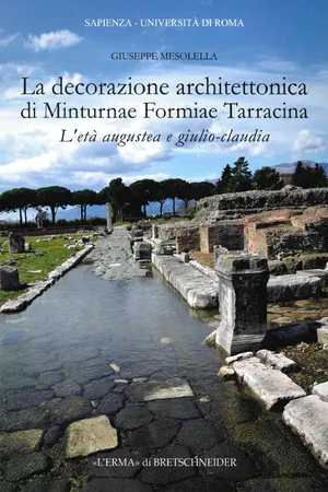 La decorazione architettonica di Minturnae Formiae Tarracina. L'età augustea e giulio-claudia