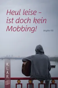 Heul leise - ist doch kein Mobbing!_cover