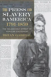 The Press and Slavery in America, 1791–1859_cover