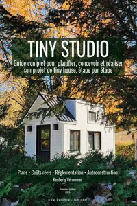 Tiny Studio - Guide complet pour choisir, concevoir et construire sa tiny house