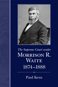 The Supreme Court under Morrison R. Waite, 1874-1888_cover