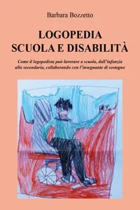LOGOPEDIA, SCUOLA E DISABILITA'. Come il logopedista può lavorare a scuola, dall’infanzia alla secondaria, collaborando con l’insegnante di sostegno_cover