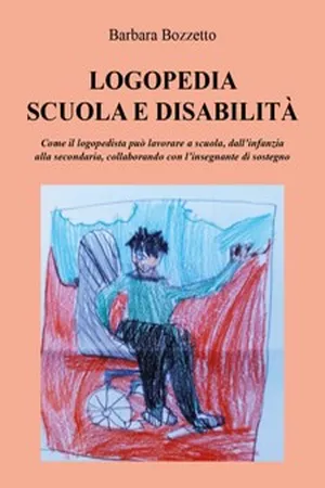 LOGOPEDIA, SCUOLA E DISABILITA'. Come il logopedista può lavorare a scuola, dall’infanzia alla secondaria, collaborando con l’insegnante di sostegno