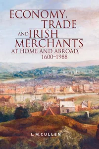 Economy, Trade and Irish Merchants at Home and Abroad, 1600-1988_cover