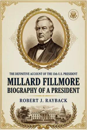 Millard Fillmore: Biography of a President