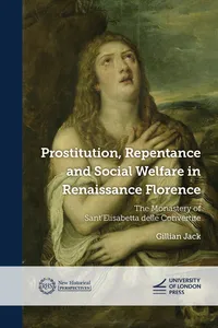 Prostitution, Repentance and Social Welfare in Renaissance Florence_cover