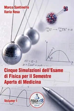Cinque Simulazioni dell’Esame di Fisica per il Semestre Aperto di Medicina