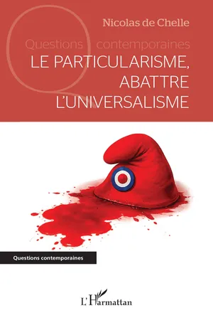 Le particularisme, abattre l’universalisme