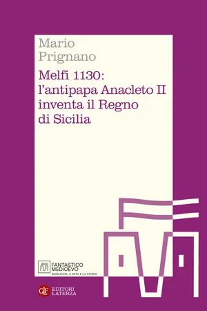 Melfi 1130: l'antipapa Anacleto II inventa il Regno di Sicilia