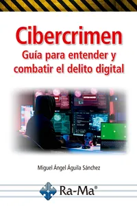 Cibercrimen. Guía para entender y combatir el delito digital_cover