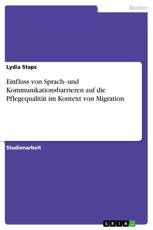Einfluss von Sprach- und Kommunikationsbarrieren auf die Pflegequalität im Kontext von Migration