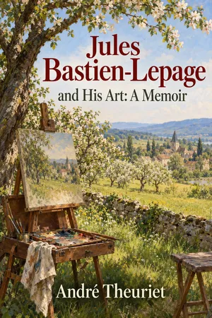 Jules Bastien-Lepage and his art: A memoir