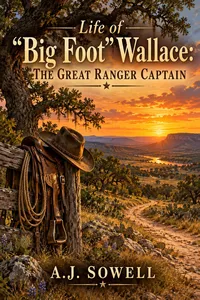 Life of "Big Foot" Wallace: The Great Ranger Captain_cover