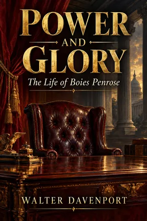 Power and Glory: The Life of Boies Penrose