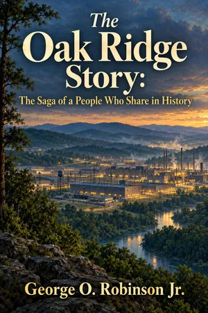 The Oak Ridge Story: The Saga of a People Who Share in History
