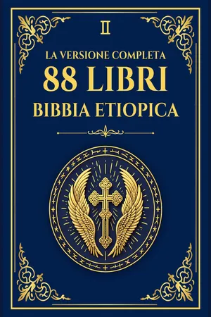 La Bibbia Etiope Completa, 88+ Libri e Apocrifi, I Libri di Enoch (1-3), Rotoli del Mar Morto e Scritti di Nag Hammadi: In italiano moderno - Include tutti e cinque i volumi più 242 opere aggiuntive