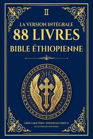 La Bible Éthiopienne Complète, 88+ Livres et Apocryphes, Les Livres d'Hénoch (1-3), Manuscrits de la mer Morte et Écrits de Nag Hammadi - Édition en gros caractères: En français contemporain - Les cinq volumes et 242 œuvres supplémentaires inclus