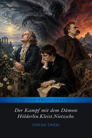 Der Kampf mit dem Dämon: Hölderlin.Kleist.Nietzsche.