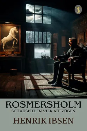 Rosmersholm: Schauspiel in vier Aufzügen