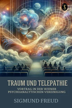 Traum und Telepathie: Vortrag in der Wiener psychoanalytischen Vereinigung