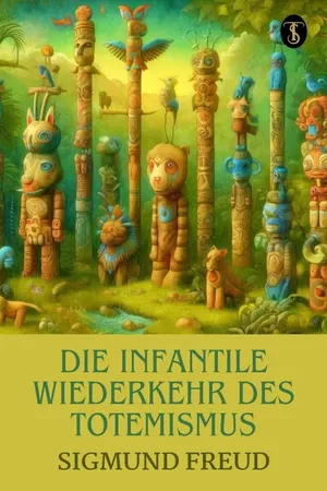 Die infantile Wiederkehr des Totemismus