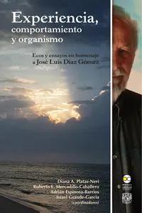 Experiencia, comportamiento y organismo: ecos y ensayos en homenaje a José Luis Díaz Gómez