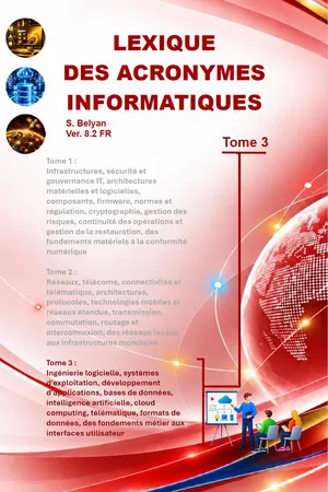 Lexique des Acronymes informatiques (Tome 3)