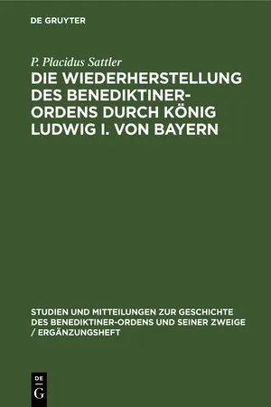 Die Wiederherstellung des Benediktiner-Ordens durch König Ludwig I. von Bayern