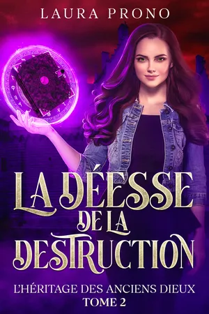 L'héritage des anciens dieux tome 2 - La Déesse de la Destruction