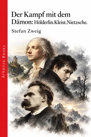 Der Kampf mit dem Dämon: Hölderlin.Kleist.Nietzsche.