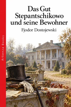 Das Gut Stepantschikowo und seine Bewohner