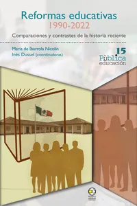 Reformas educativas 1990-2022: comparaciones y contrastes de la historia reciente