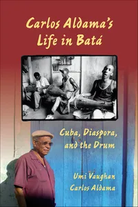 Carlos Aldama's Life in Batá_cover