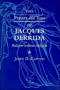 The Prayers and Tears of Jacques Derrida_cover