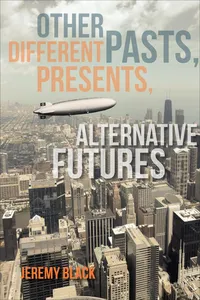 Other Pasts, Different Presents, Alternative Futures_cover