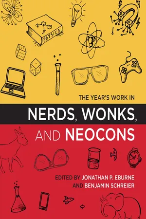 The Year's Work in Nerds, Wonks, and Neocons