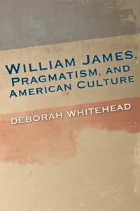 William James, Pragmatism, and American Culture_cover