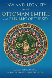 Law and Legality in the Ottoman Empire and Republic of Turkey_cover