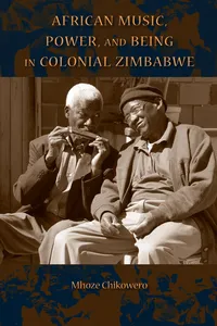 African Music, Power, and Being in Colonial Zimbabwe_cover